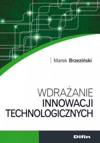 Wdrażanie innowacji technologicznych - Marek Brzeziński