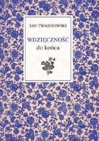 Wdzięczność do końca - Jan Twardowski