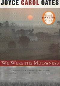 We were the Mulvaneys - Joyce Carol Oates