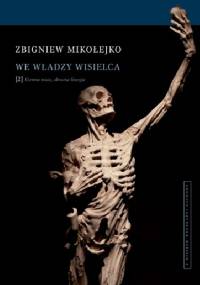 We władzy wisielca. Ciemne moce, okrutne liturgie - Zbigniew Mikołejko