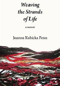 Weaving the Strands of Life - Joanna Kubicka Fenn