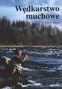 Wędkarstwo muchowe - Adam Sikora