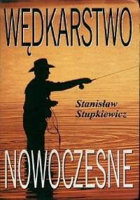 Wędkarstwo nowoczesne - Stanisław Stupkiewicz