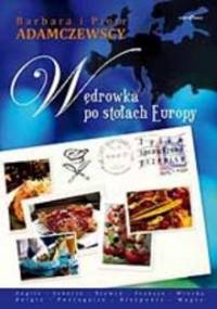 Wędrówka po stołach Europy - Barbara Adamczewska, Piotr Adamczewski