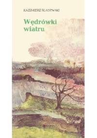 Wędrówki wiatru - Kazimierz Śladewski