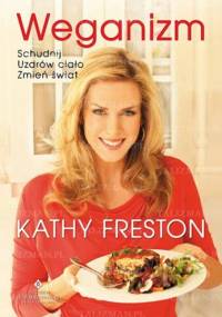 Weganizm - schudnij, uzdrów ciało, zmień świat - Kathy Freston