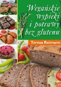 Wegańskie wypieki i potrawy bez glutenu - Teresa Reimann