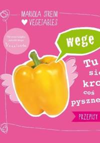 Wege - tu się kroi coś pysznego. Przepisy roślinne - Mariola Streim
