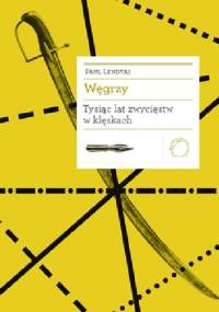 Węgrzy. Tysiąc lat zwycięstw w klęskach - Paul Lendvai