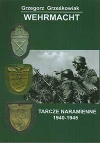 Wehrmacht - Tarcze naramienne 1940-1945 - Grzegorz Grześkowiak