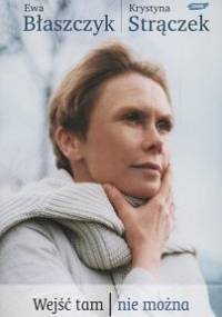 Wejść tam nie można - Ewa Błaszczyk, Krystyna Strączek