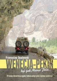 Wenecja-Pekin Być jak Marco Polo - Przemysław Osuchowski