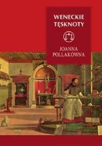 Weneckie tęsknoty - Joanna Pollakówna