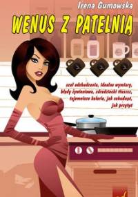 Wenus z patelnią - Irena Gumowska