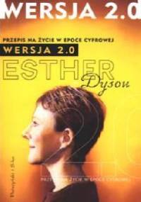 Wersja 2.0 Przepis na życie w epoce cyfrowej - Esther Dyson