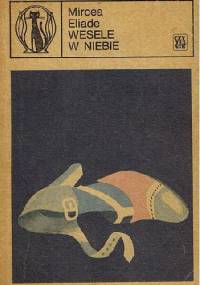 Wesele w niebie - Mircea Eliade