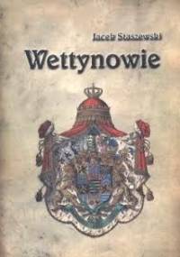 Wettynowie - Jacek Staszewski
