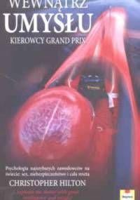 Wewnątrz umysłu kierowcy Grand Prix - Christopher Hilton