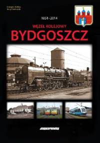 WĘZEŁ KOLEJOWY BYDGOSZCZ - Grzegorz Kotlarz, Jerzy Pawłowski