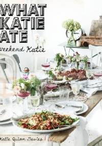 What Katie Ate. Weekend Katie. - Katie Quinn Davies