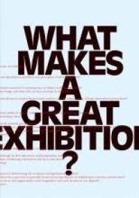 What Makes a Great Exhibition? - Paula Marincola
