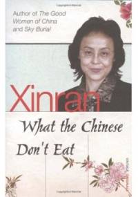 What the Chinese Don't Eat - Xue Xinran