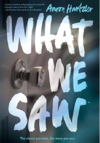 What We Saw - Aaron Hartzler
