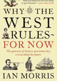 Why the West rules for now - Ian M. Morris