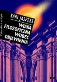 Wiara filozoficzna wobec objawienia - Karl Jaspers