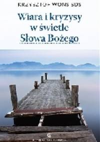 Wiara i kryzysy w świetle Słowa Bożego - Krzysztof Wons SDS