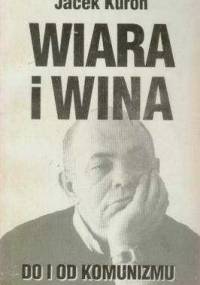 Wiara i wina. Do i od komunizmu - Jacek Kuroń