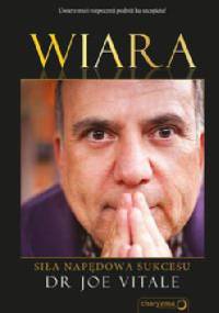 Wiara Siła napędowa sukcesu - Joe Vitale