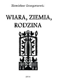 Wiara, Ziemia, Rodzina - Ziemisław Grzegorzewic