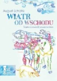 Wiatr od wschodu. Śląska opowieść sowizdrzalska. - August Scholtis