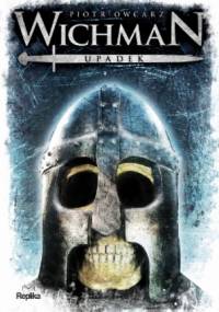 Wichman. Upadek - Piotr Owcarz