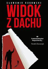 Widok z dachu - Sławomir Rogowski