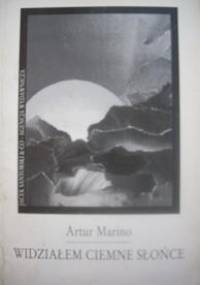 Widziałem ciemne słońce - Artur Marino