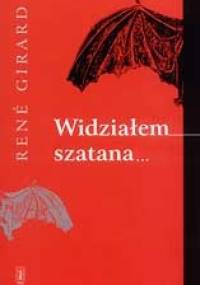 Widziałem szatana spadającego z nieba jak błyskawica - René Girard