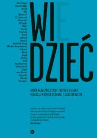 WIDZIEĆ/WIEDZIEĆ. Wybór najważniejszych tekstów o dizajnie