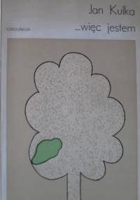...więc jestem - Jan Kulka