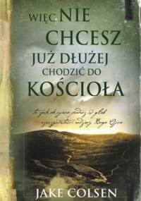 Więc nie chcesz już dłużej chodzić do kościoła - Jake Colsen