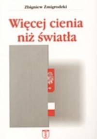 Więcej cienia niż światła - Zbigniew Żmigrodzki