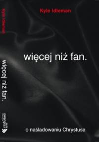 Więcej niż fan - Kyle Idleman