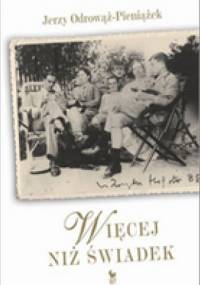 Więcej niż świadek - Jerzy Odrowąż-Pieniążek