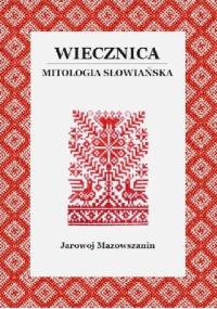 Wiecznica. Mitologia słowiańska - Jarowoj Mazowszanin