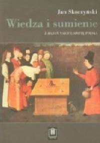 Wiedza i sumienie. Z badań nad filozofią polską - Jan Skoczyński
