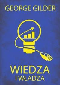 Wiedza i władza - George Gilder
