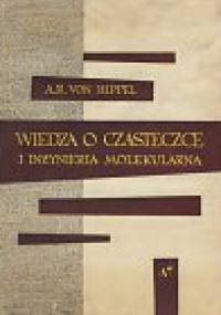Wiedza o cząsteczce i inżynieria molekularna - Arthur R. von Hippel