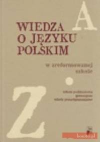 Wiedza o języku polskim w zreformowanej szkole - praca zbiorowa