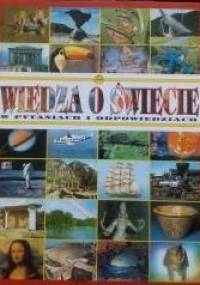 Wiedza o świecie w pytaniach i odpowiedziach - praca zbiorowa